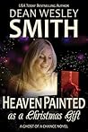 Heaven Painted as a Christmas Gift by Dean Wesley Smith