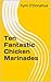 Ten Fantastic Chicken Marinades (My Favourite Marinades Book 2)