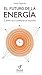EL FUTURO DE LA ENERGÍA: Cómo va a cambiar el mundo (Spanish Edition)