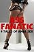 Ass Fanatic - 4 Tales of Anal Sex