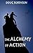 The Alchemy of Action