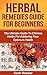 Herbal Remedies: Herbal Remedies For Beginners: The Ultimate Guide To Chinese Herbs For Achieving Your Optimum Health (Herbal remedies, Herbal remedies ... Herbal antibiotics, Herbal antivirals)