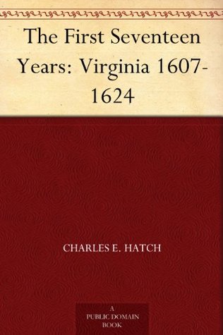 The First Seventeen Years: Virginia, 1607-1624 (Kindle Edition)