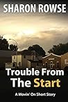 Trouble from the Start (Movin' On, #2)