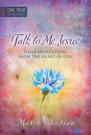 Talk to Me Jesus: 365 Daily Devotions: Daily Meditations From the Heart of God