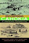 Envisioning Cahokia: A Landscape of Perspective