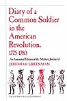 Diary of a Common Soldier in the American Revolution, 1775–1783: An Annotated Edition of the Military Journal of Jeremiah Greenman