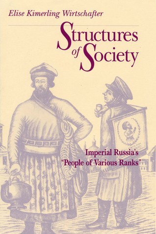 Structures of Society: Imperial Russia's "People of Various Ranks" (NIU Series in Slavic, East European, and Eurasian Studies)