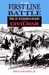 In the First Line of Battle: The 12th Illinois Cavalry in the Civil War