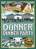 Donner Dinner Party (Nathan Hale’s Hazardous Tales, #3)