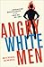 Angry White Men: American Masculinity at the End of an Era