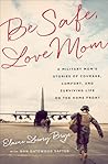Be Safe, Love Mom by Elaine Lowry Brye