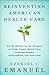 Reinventing American Health Care: How the Affordable Care Act will Improve our Terribly Complex, Blatantly Unjust, Outrageously Expensive, Grossly Inefficient, Error Prone System