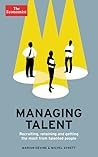 Managing Talent: Recruiting, Retaining, and Getting the Most from Talented People (Economist Books)