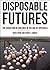Disposable Futures: The Sed...