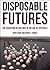 Disposable Futures: The Seduction of Violence in the Age of Spectacle (City Lights Open Media)