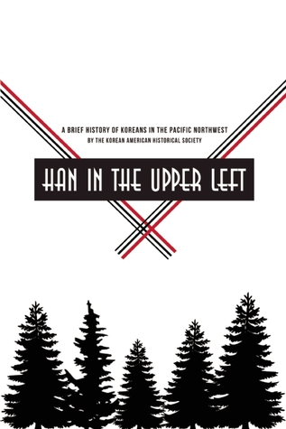 Han in the Upper Left: A Brief History of Korean Americans in the Pacific Northwest
