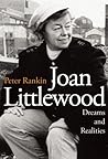 Joan Littlewood: Dreams and Realities: The Official Biography