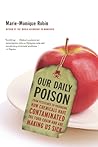 Our Daily Poison by Marie-Monique Robin