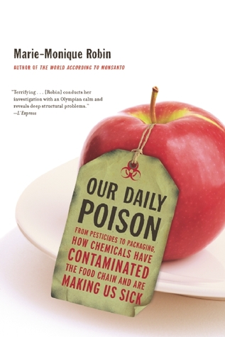 Our Daily Poison: From Pesticides to Packaging, How Chemicals Have Contaminated the Food Chain and Are Making Us Sick (Hardcover)