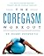 The Coregasm Workout: The Revolutionary Method for Better Sex Through Exercise