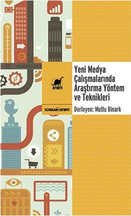 Yeni Medya Çalışmalarında Araştırma Yöntem ve Teknikleri (Paperback)