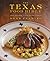 The Texas Food Bible: From Legendary Dishes to New Classics