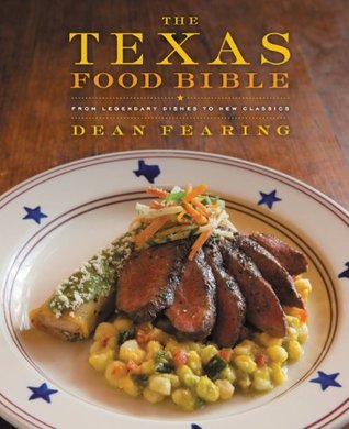 The Texas Food Bible: From Legendary Dishes to New Classics (Kindle Edition)