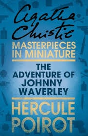 The Adventure of Johnny Waverly - a Hercule Poirot Short Story