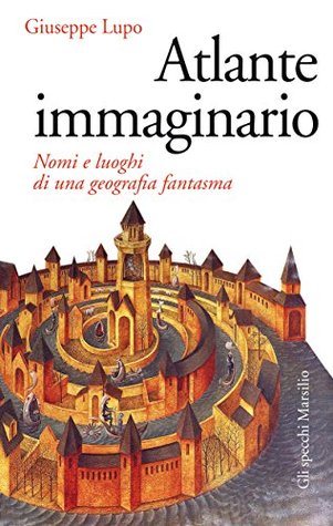 Atlante immaginario: Nomi e luoghi di una geografia fantasma (Kindle Edition)