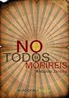 No todos moriréis by Antonio Jareño