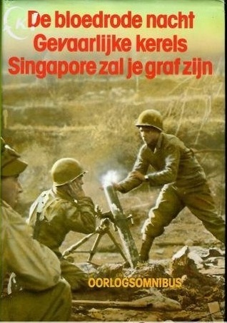 Oorlogsomnibus: De bloedrode nacht, Gevaarlijke kerels, Singapore zal je graf zijn