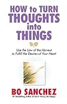 How To Turn Thoughts Into Things by Bo Sánchez How To Turn Thoughts Into Things by Bo Sánchez