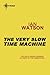 The Very Slow Time Machine