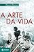 A arte da vida (Portuguese Edition)