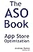 The ASO Book: Use App Store Optimization to Get More Downloads and Users for Your Apps