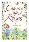 Coming Up Roses by Rachael Lucas