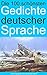 Die 100 schönsten Gedichte deutscher Sprache (German Edition)