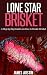 Lone Star Brisket: A Step b...