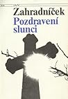 Pozdravení slunci by Jan Zahradníček