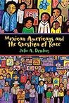 Mexican Americans and the Question of Race