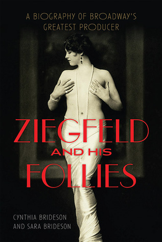 Ziegfeld and His Follies: A Biography of Broadway's Greatest Producer (Screen Classics)