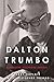 Dalton Trumbo by Larry Ceplair