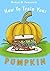 How to Train Your Pumpkin