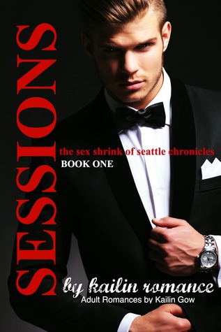 Sessions: Volume I (The Sex Shrink of Seattle, #1)