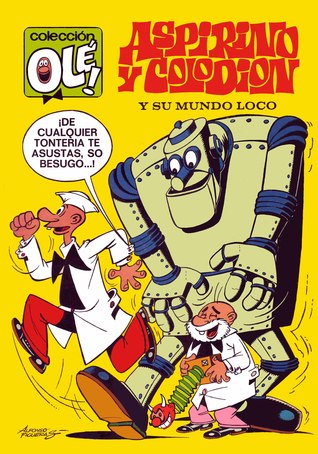 Aspirino y colodión y su loco Mundo (Colección Olé, #51)
