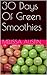 30 Days Of Green Smoothies