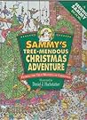 Sammy's Tree-Mendous Christmas Adventure: Finding the True Meaning of Christmas (A Seeking Sammy Book) Sammy's Tree-Mendous Christmas Adventure: Finding the True Meaning of Christmas (A Seeking Sammy Book)