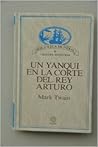 Un yanqui en la corte del rey Arturo by Mark Twain