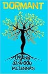 Dormant by LeeAnn Elwood McLennan